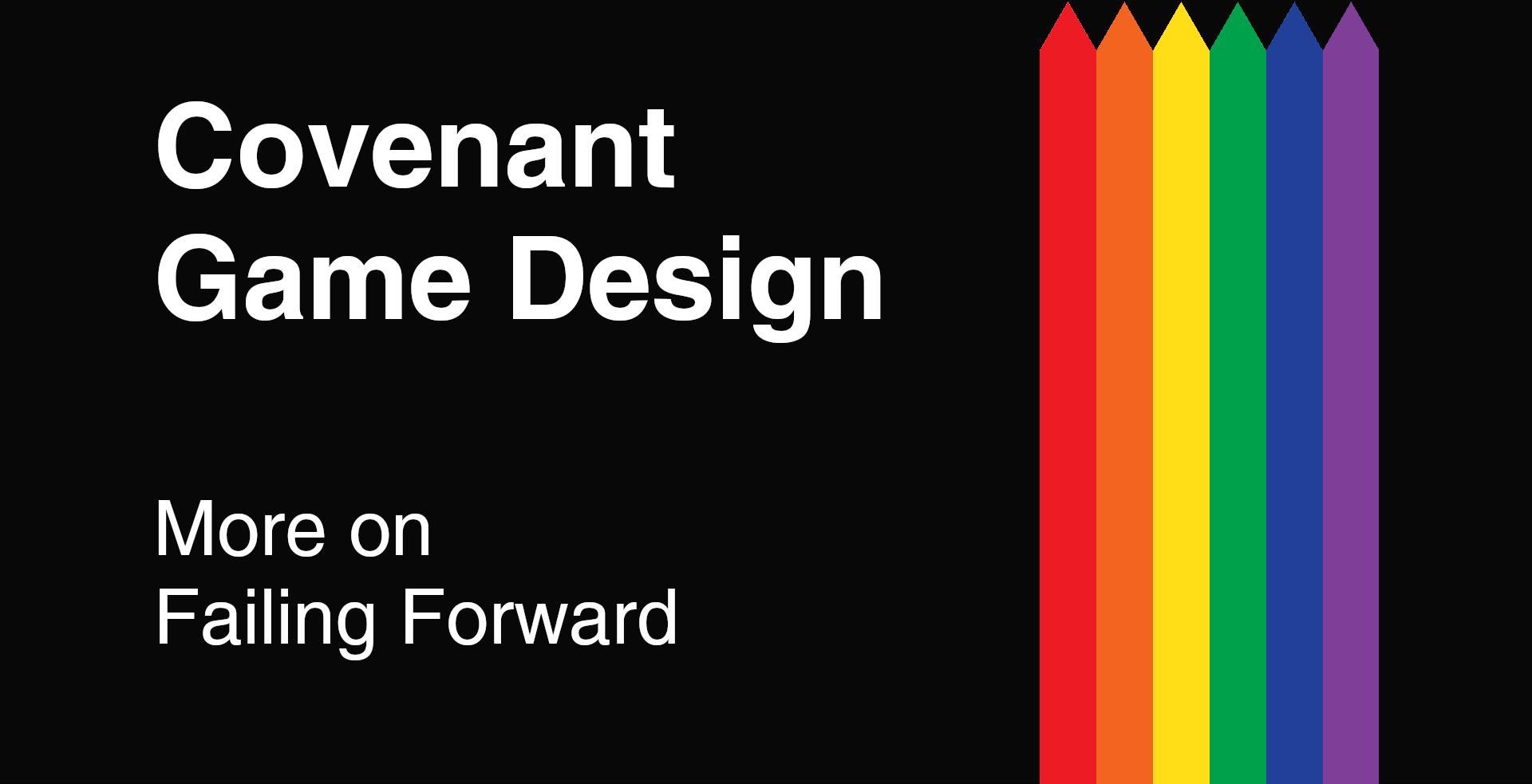Covenant Game Design - More on Failing Forward