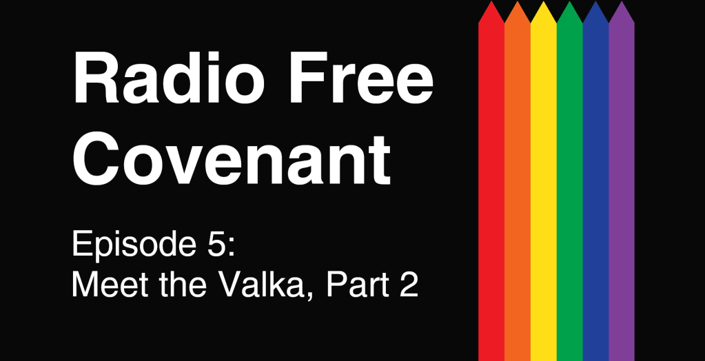 Radio Free Covenant - Episode 5 - Meet the Valka, Part 2