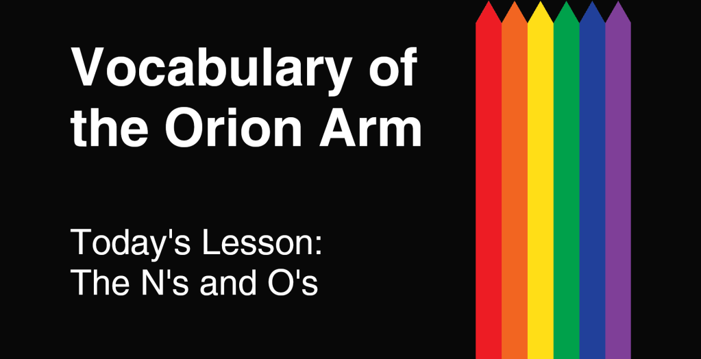 Vocabulary of the Orion Arm - Today's Lesson - The N's and O's