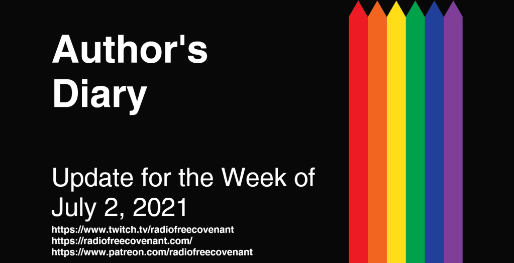 Author's Diary - Update for the Week of July 2, 2021